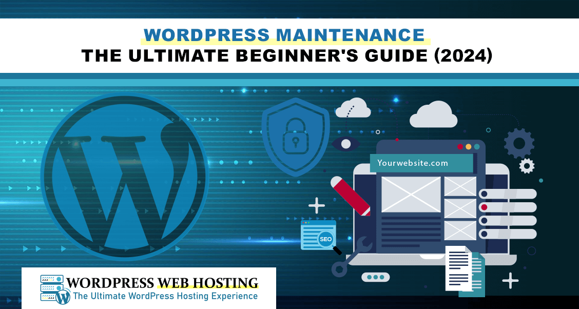 WordPress Maintenance: The Ultimate Beginner's Guide (2024)