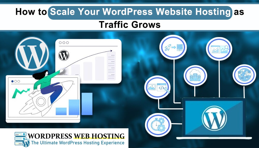 how-to-scale-your-wordpress-website-hosting-as-traffic-grows