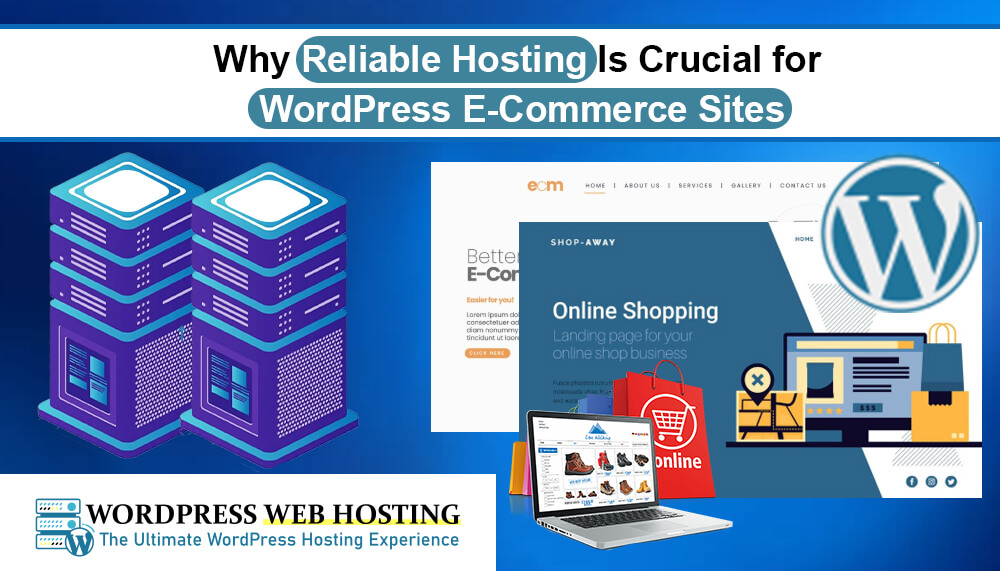 Why Reliable Hosting Is Crucial for WordPress E-Commerce Sites