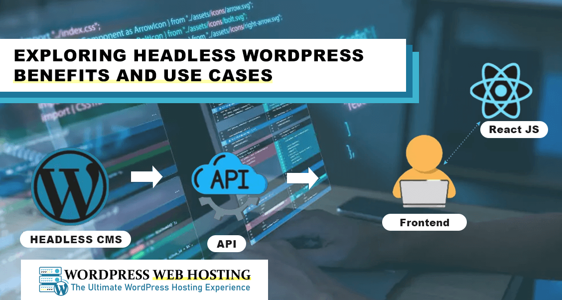 Exploring Headless WordPress: Benefits and Use Cases