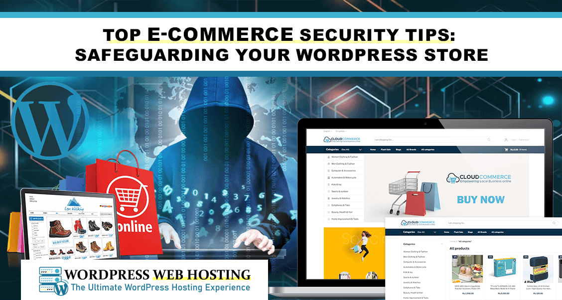 Top E-Commerce Security Tips: Safeguarding Your WordPress Store